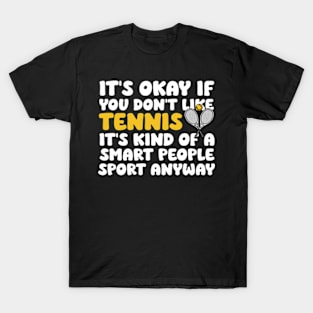 Its Ok If You Don't Like Tennis Funny Shirts For Women Men T-Shirt